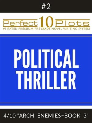 cover image of Perfect 10 Political Thriller Plots--#2-4 "ARCH ENEMIES &#8211; BOOK 3"